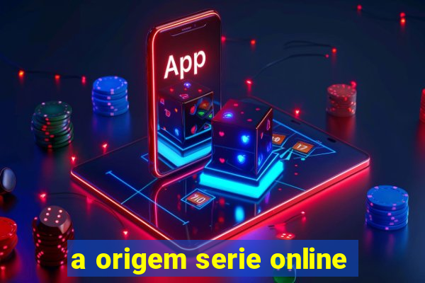 a origem serie online